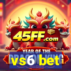 vs6 bet